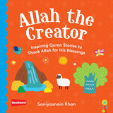 ALLAH THE CREATOR: INSPIRING QURAN STORIES TO THANK ALLAH FOR HIS BLESSINGS