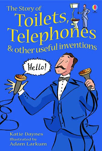 The Story of Toilets, Telephones & other Useful Inventions ( Usborne Young Reading Series 1 )