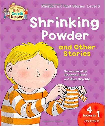 Oxford Reading Tree Read with Biff, Chip & Kipper: Level 5 Phonics & First Stories. Shrinking Powder and Other Stories