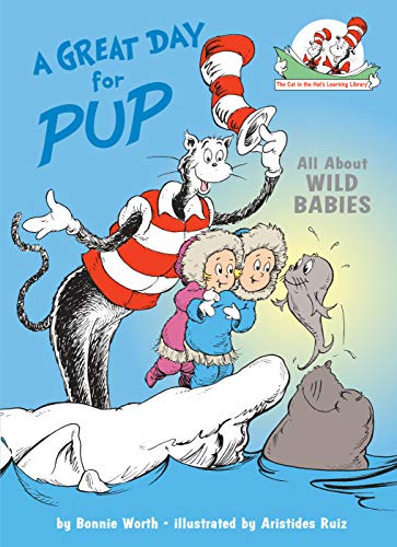 A Great Day For Pup : All About Baby Animals (Cat in the Hat's Learning Library ) 0-5 years BookyNotes 