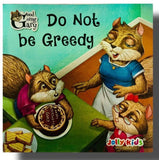 Do Not be Greedy ( Good Going Gray Jolly Kids ) 0-5 years BookyNotes 