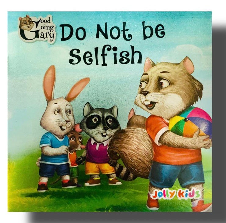 Do Not be Selfish ( Good Going Gray Jolly Kids ) 0-5 years BookyNotes 