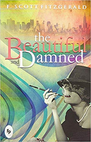The Beautiful and Damned: F. Scott Fitzgerald