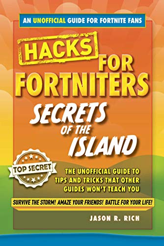 Hacks for Fortniters: Secrets of the Island: An Unoffical Guide to Tips and Tricks That Other Guides Won't Teach You