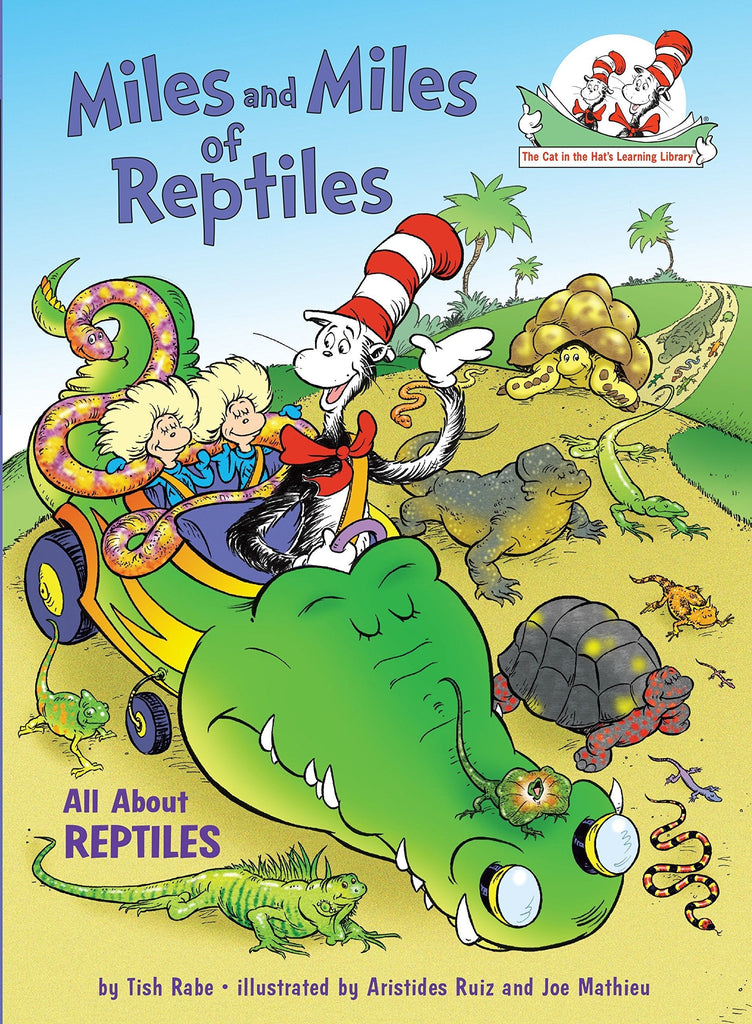 Miles And Miles Of Reptiles : All About Reptiles (Cat in the Hat's Learning Library ) 0-5 years BookyNotes 