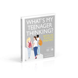 What's My Teenager Thinking ?