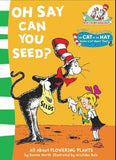 Oh Say Can You Seed : All About Flowering Plants  (Cat in the Hat's Learning Library )