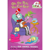 Oh, The Pets You Can Get : All About Animal Friends (Cat in the Hat's Learning Library ) 0-5 years BookyNotes 