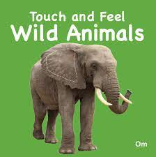 Touch and Feel Wild Animals 0-5 years Bookynotes 
