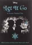Disney Let it Go - A Frozen Twisted Tale